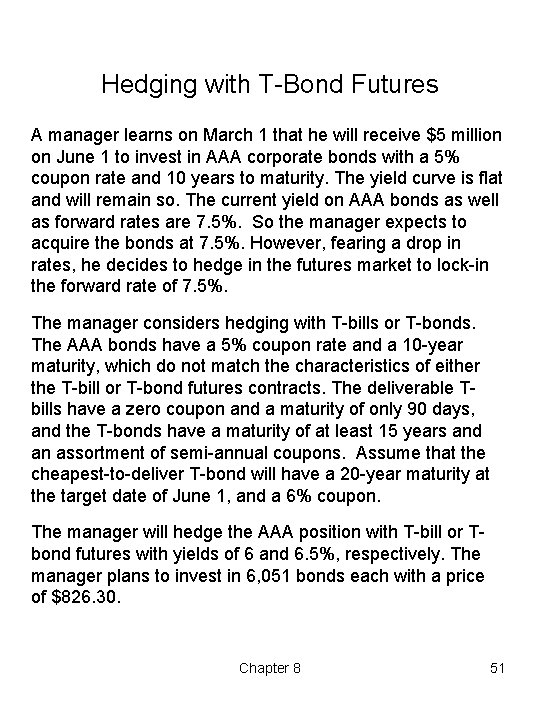 Hedging with T Bond Futures A manager learns on March 1 that he will