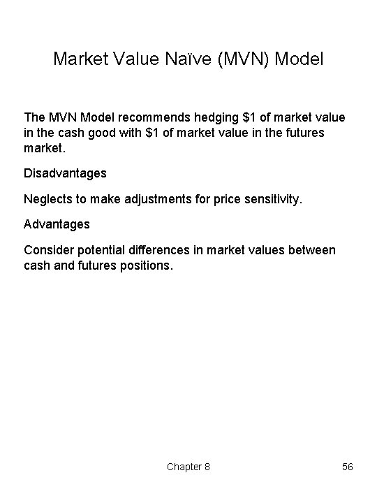 Market Value Naïve (MVN) Model The MVN Model recommends hedging $1 of market value