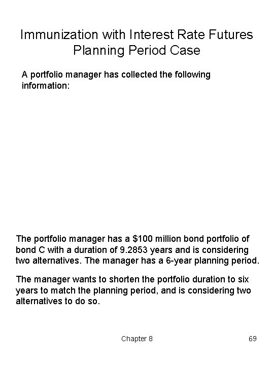 Immunization with Interest Rate Futures Planning Period Case A portfolio manager has collected the