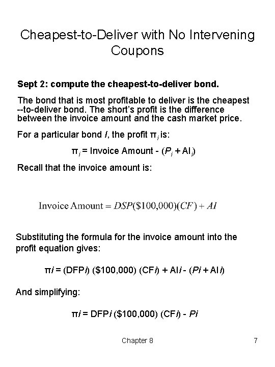 Cheapest to Deliver with No Intervening Coupons Sept 2: compute the cheapest-to-deliver bond. The