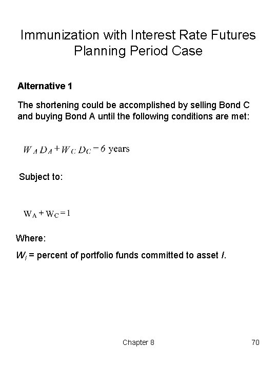 Immunization with Interest Rate Futures Planning Period Case Alternative 1 The shortening could be