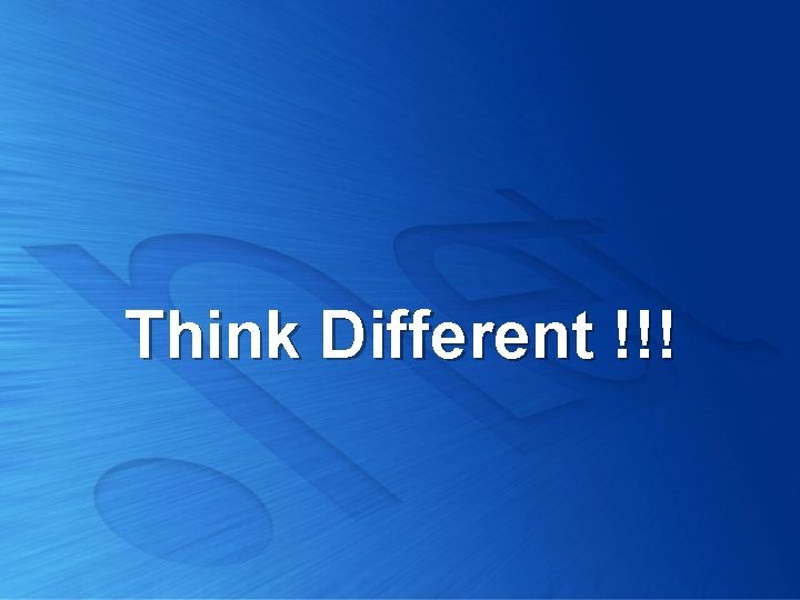 Think Different !!! 