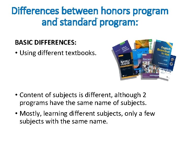 Differences between honors program and standard program: BASIC DIFFERENCES: • Using different textbooks. • Differences between honors program and standard program: BASIC DIFFERENCES: • Using different textbooks. •
