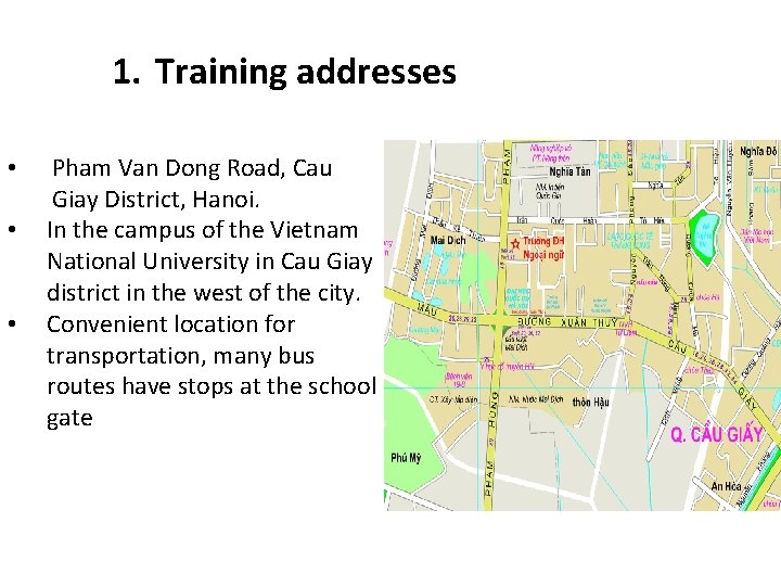 1. Training addresses • • • Pham Van Dong Road, Cau Giay District, Hanoi. 1. Training addresses • • • Pham Van Dong Road, Cau Giay District, Hanoi.
