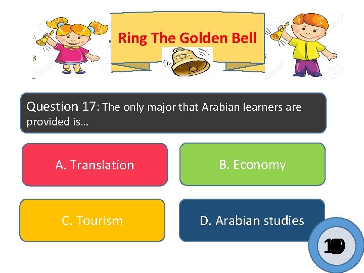 Ring The Golden Bell Question 17: The only major that Arabian learners are provided Ring The Golden Bell Question 17: The only major that Arabian learners are provided