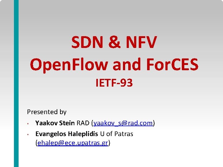 SDN & NFV Open. Flow and For. CES IETF-93 Presented by • Yaakov Stein