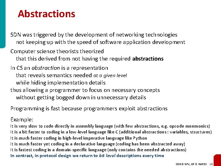 Abstractions SDN was triggered by the development of networking technologies not keeping up with