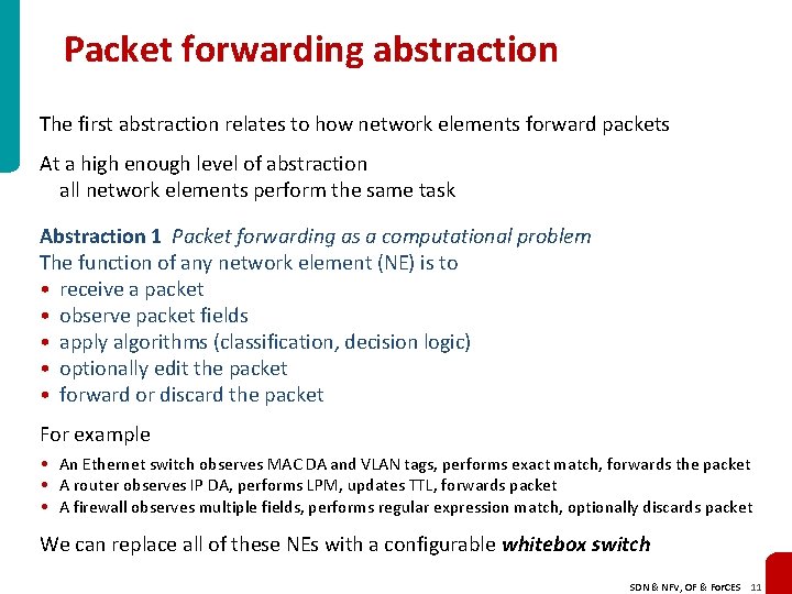 Packet forwarding abstraction The first abstraction relates to how network elements forward packets At