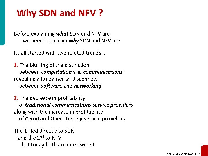 Why SDN and NFV ? Before explaining what SDN and NFV are we need