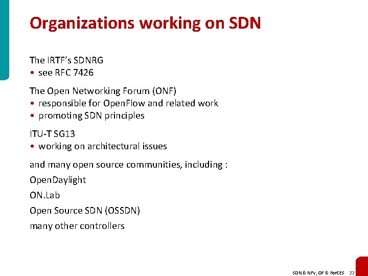 Organizations working on SDN The IRTF’s SDNRG • see RFC 7426 The Open Networking