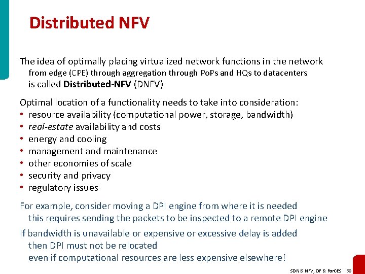 Distributed NFV The idea of optimally placing virtualized network functions in the network from