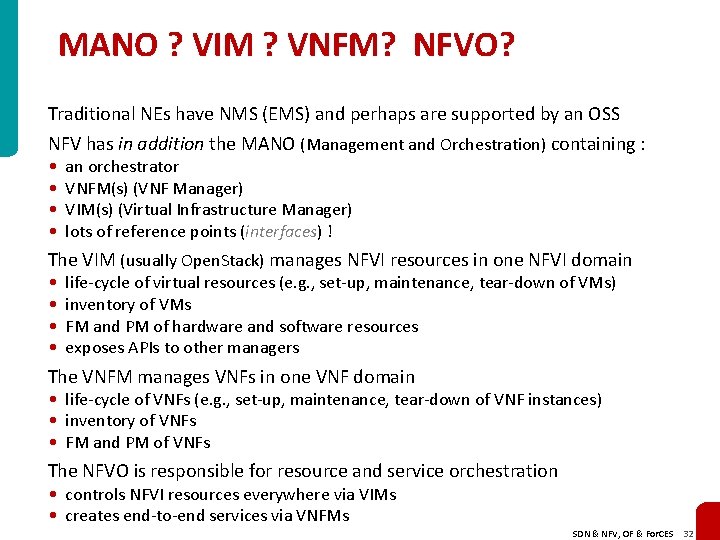 MANO ? VIM ? VNFM? NFVO? Traditional NEs have NMS (EMS) and perhaps are