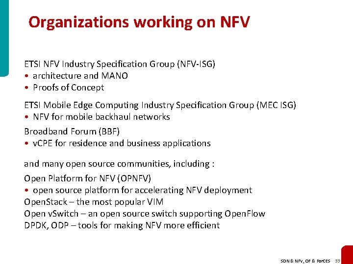 Organizations working on NFV ETSI NFV Industry Specification Group (NFV-ISG) • architecture and MANO