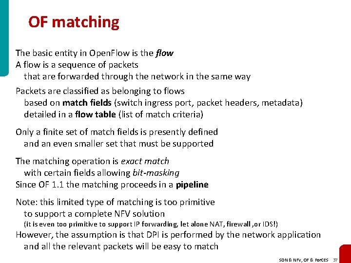 OF matching The basic entity in Open. Flow is the flow A flow is