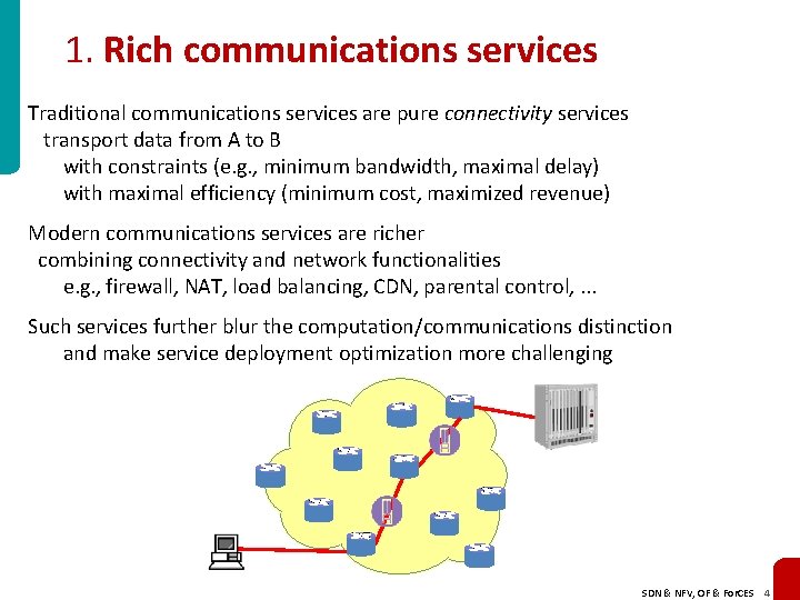 1. Rich communications services Traditional communications services are pure connectivity services transport data from