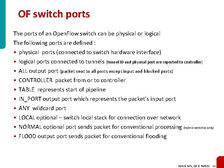 OF switch ports The ports of an Open. Flow switch can be physical or