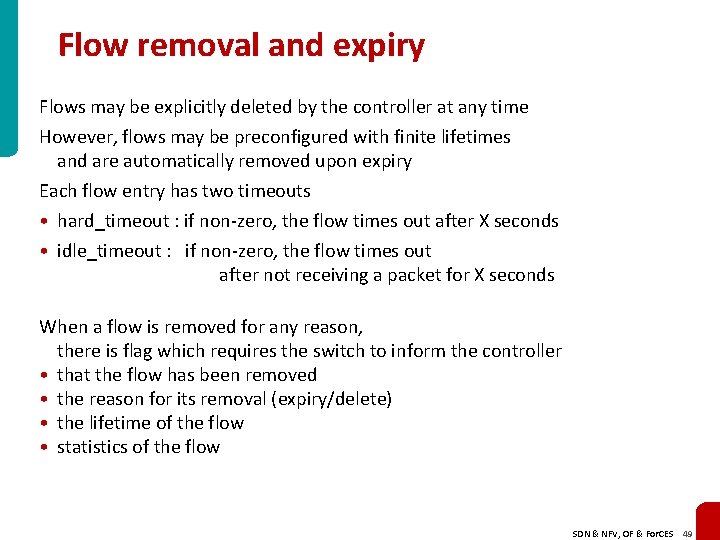 Flow removal and expiry Flows may be explicitly deleted by the controller at any