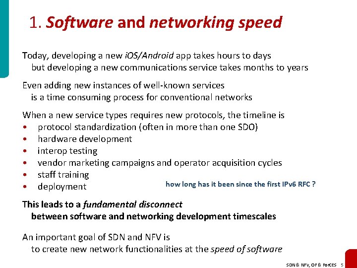 1. Software and networking speed Today, developing a new i. OS/Android app takes hours