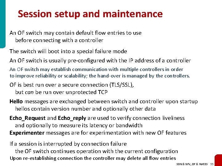 Session setup and maintenance An OF switch may contain default flow entries to use