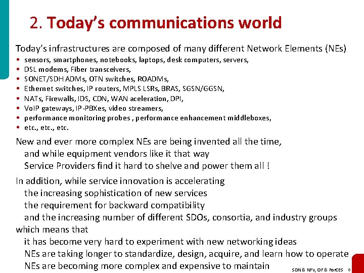 2. Today’s communications world Today’s infrastructures are composed of many different Network Elements (NEs)