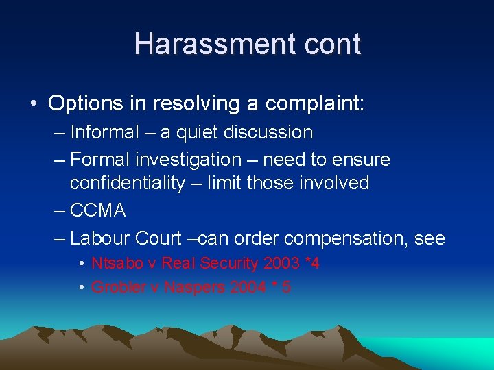 Harassment cont • Options in resolving a complaint: – Informal – a quiet discussion