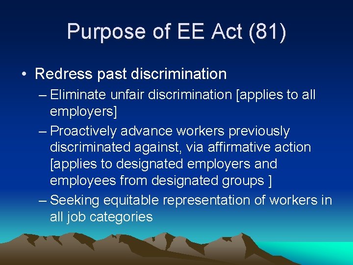 Purpose of EE Act (81) • Redress past discrimination – Eliminate unfair discrimination [applies