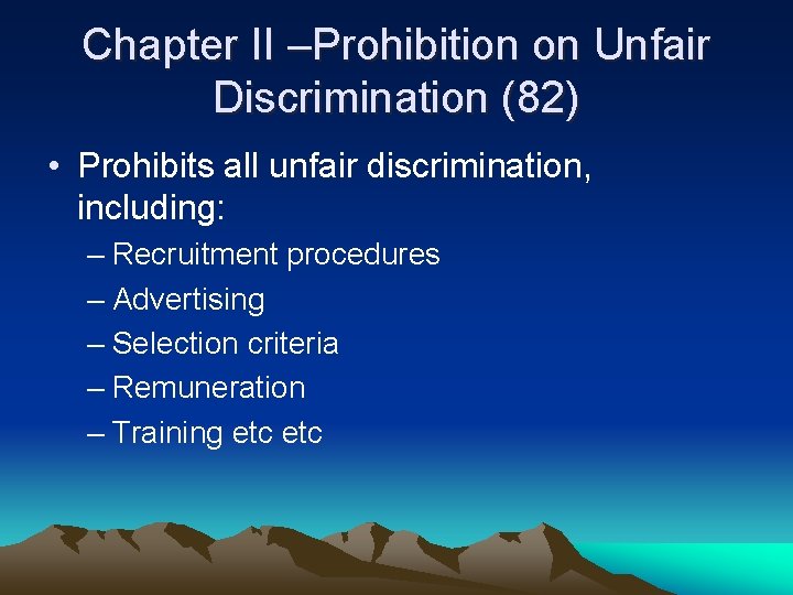 Chapter II –Prohibition on Unfair Discrimination (82) • Prohibits all unfair discrimination, including: –