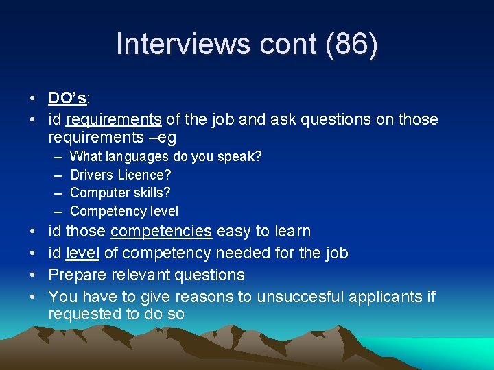Interviews cont (86) • DO’s: • id requirements of the job and ask questions