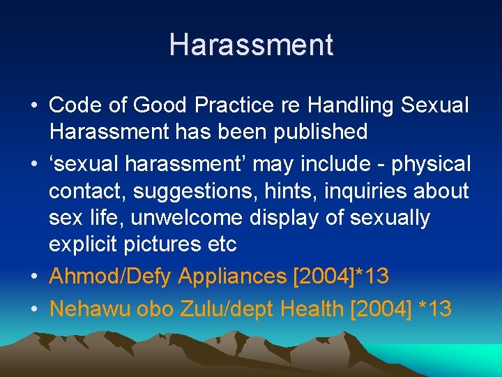 Harassment • Code of Good Practice re Handling Sexual Harassment has been published •