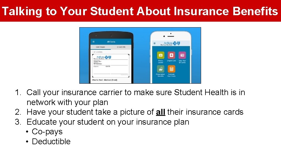 Talking to Your Student About Insurance Benefits 1. Call your insurance carrier to make