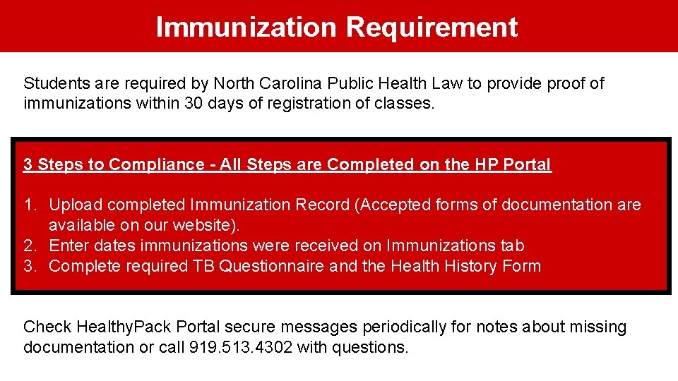 Immunization Requirement Students are required by North Carolina Public Health Law to provide proof