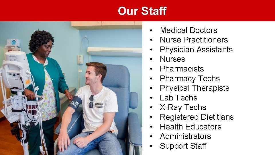 Our Our. Staff • • • • Medical Doctors Nurse Practitioners Physician Assistants Nurses