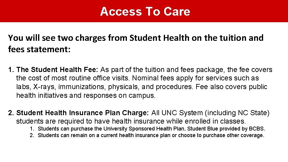 Access To To Care You will see two charges from Student Health on the