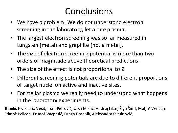 Conclusions • We have a problem! We do not understand electron screening in the