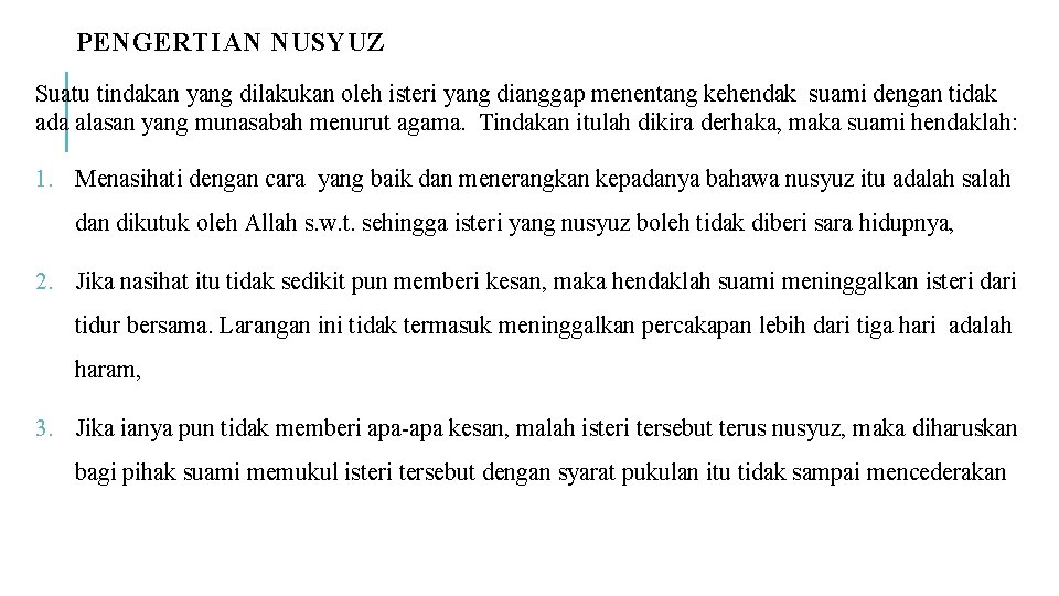 PENGERTIAN NUSYUZ Suatu tindakan yang dilakukan oleh isteri yang dianggap menentang kehendak suami dengan