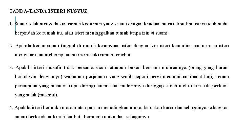 TANDA-TANDA ISTERI NUSYUZ 1. Suami telah menyediakan rumah kediaman yang sesuai dengan keadaan suami,