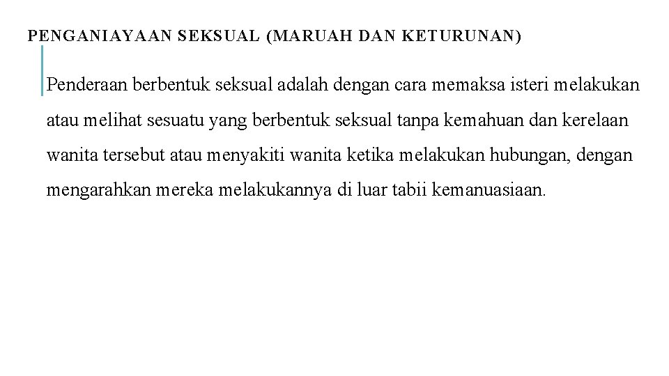 PENGANIAYAAN SEKSUAL (MARUAH DAN KETURUNAN) Penderaan berbentuk seksual adalah dengan cara memaksa isteri melakukan