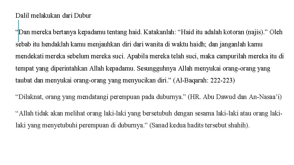 Dalil melakukan dari Dubur “Dan mereka bertanya kepadamu tentang haid. Katakanlah: “Haid itu adalah