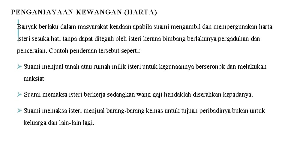 PENGANIAYAAN KEWANGAN (HARTA) Banyak berlaku dalam masyarakat keadaan apabila suami mengambil dan mempergunakan harta