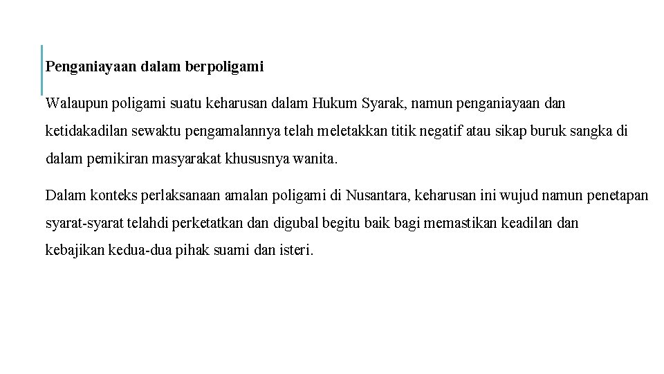 Penganiayaan dalam berpoligami Walaupun poligami suatu keharusan dalam Hukum Syarak, namun penganiayaan dan ketidakadilan