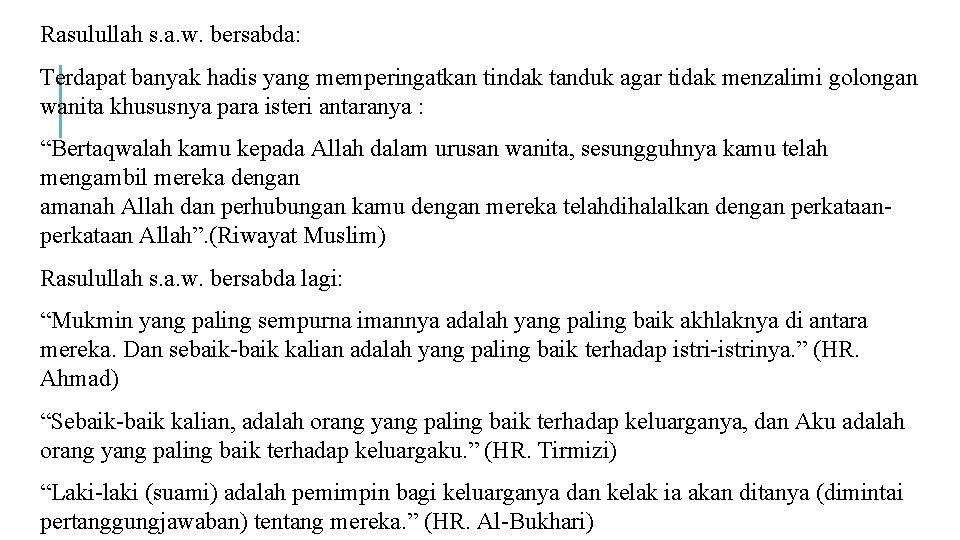 Rasulullah s. a. w. bersabda: Terdapat banyak hadis yang memperingatkan tindak tanduk agar tidak