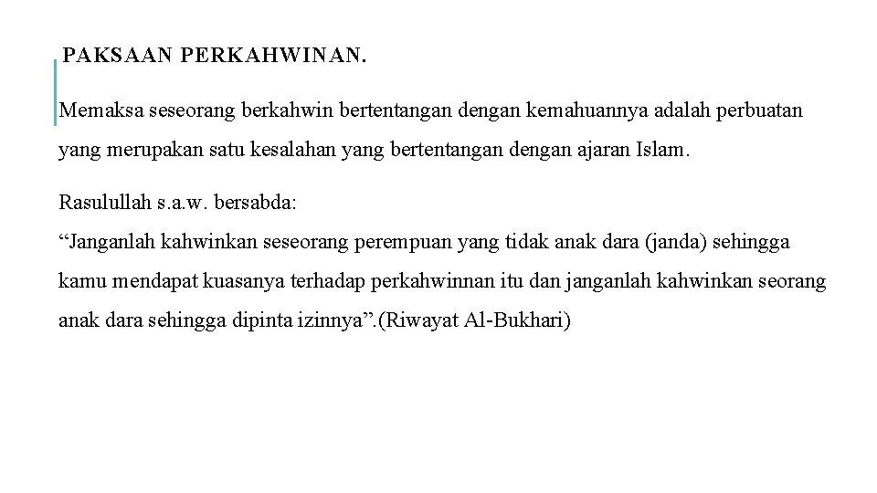 PAKSAAN PERKAHWINAN. Memaksa seseorang berkahwin bertentangan dengan kemahuannya adalah perbuatan yang merupakan satu kesalahan