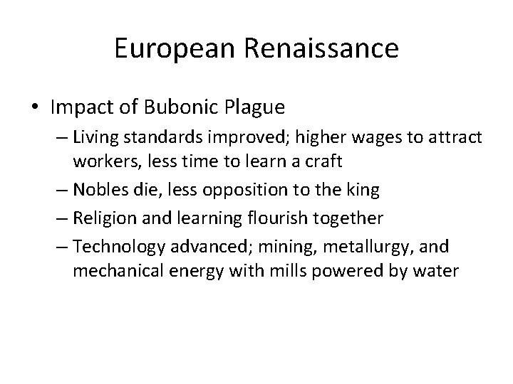 European Renaissance • Impact of Bubonic Plague – Living standards improved; higher wages to