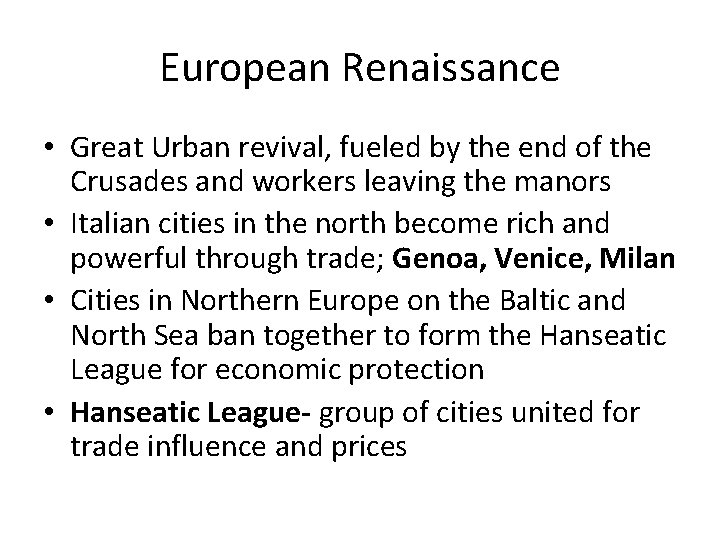 European Renaissance • Great Urban revival, fueled by the end of the Crusades and