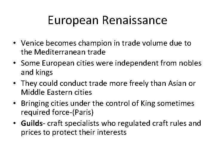 European Renaissance • Venice becomes champion in trade volume due to the Mediterranean trade