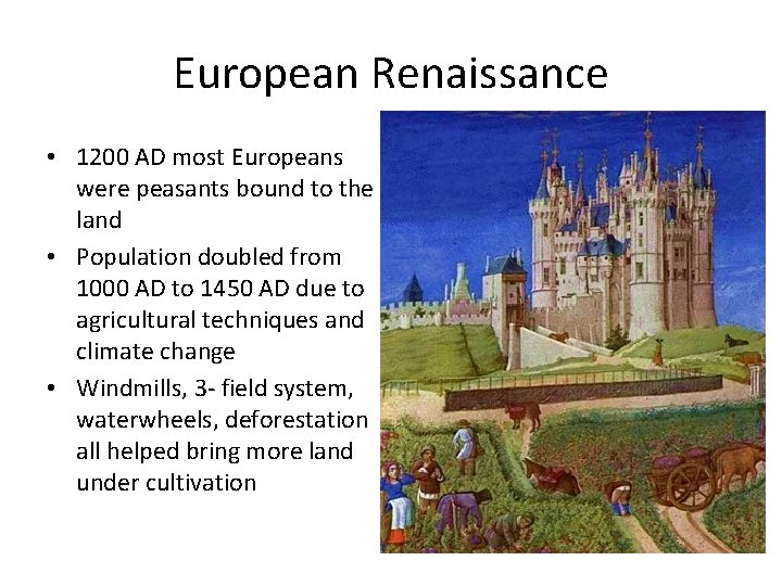 European Renaissance • 1200 AD most Europeans were peasants bound to the land •