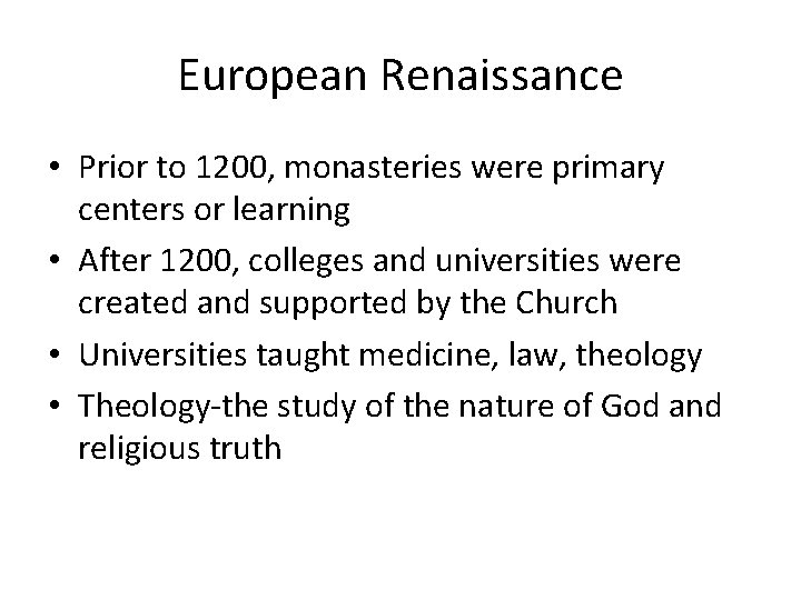 European Renaissance • Prior to 1200, monasteries were primary centers or learning • After