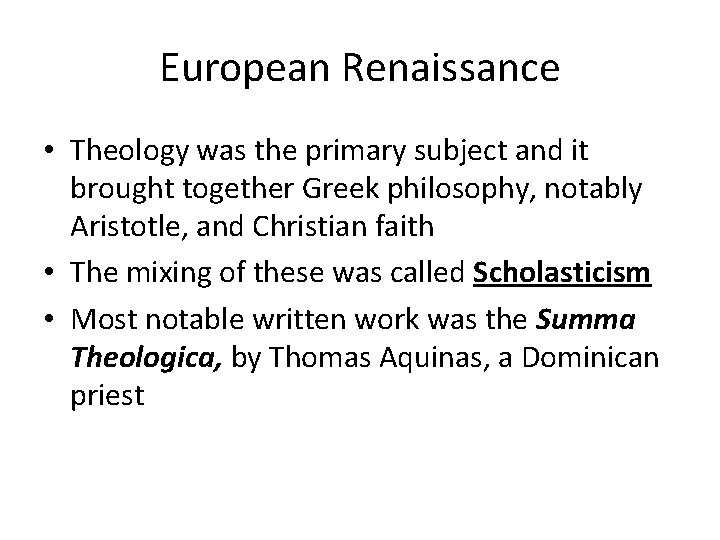 European Renaissance • Theology was the primary subject and it brought together Greek philosophy,