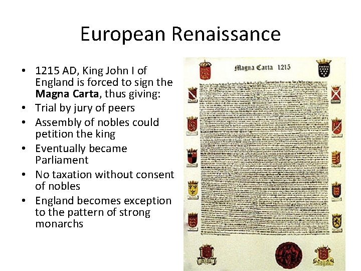 European Renaissance • 1215 AD, King John I of England is forced to sign