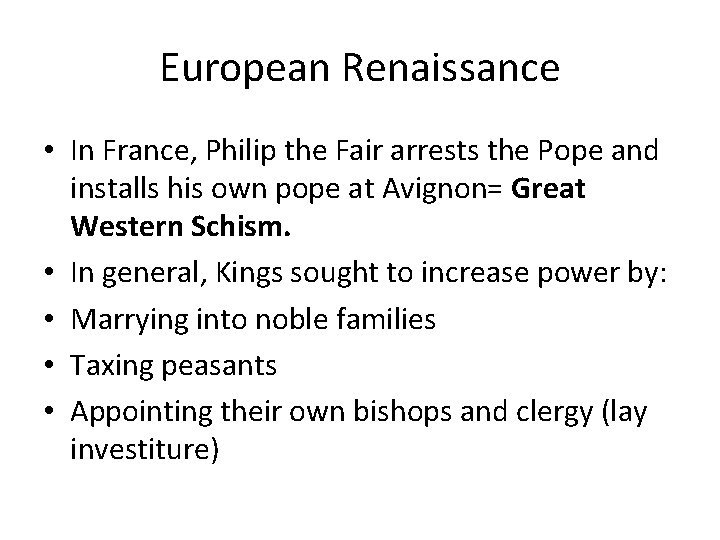 European Renaissance • In France, Philip the Fair arrests the Pope and installs his